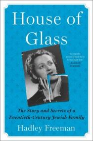 House of Glass- The Story and Secrets of a Twentieth-Century Jewish Family, US Edition