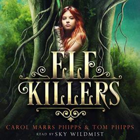 Carol Marrs Phipps, Tom Phipps -<span style=color:#777> 2020</span> - Elf Killers (Dark Fantasy)