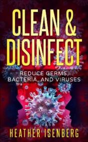 Clean & Disinfect- Reduce Germs, Bacteria, and Viruses