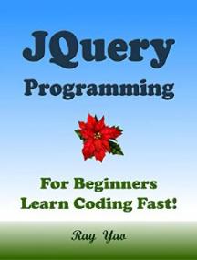 JQuery Programming, For Beginners, Learn Coding Fast!<span style=color:#777> 2020</span>