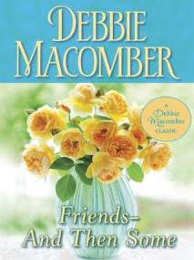 Debbie Macomber - Friends - And Then Some 3 books