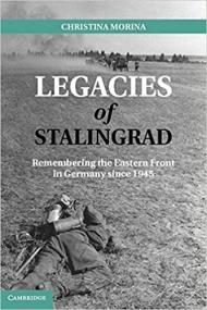 Legacies of Stalingrad- Remembering the Eastern Front in Germany since 1945
