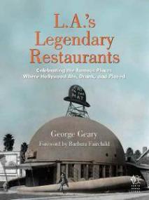 L A 's Legendary Restaurants- Celebrating the Famous Places Where Hollywood Ate, Drank, and Played (True EPUB)