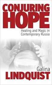 Conjuring Hope- Healing and Magic in Contemporary Russia