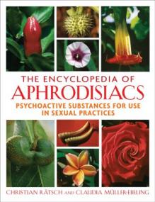 The Encyclopedia of Aphrodisiacs- Psychoactive Substances for Use in Sexual Practices