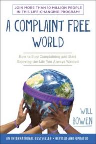 A Complaint Free World- How to Stop Complaining and Start Enjoying the Life You Always Wanted