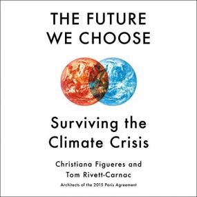 Christiana Figueres, Tom Rivett-Carnac -<span style=color:#777> 2020</span> - The Future We Choose (Science)