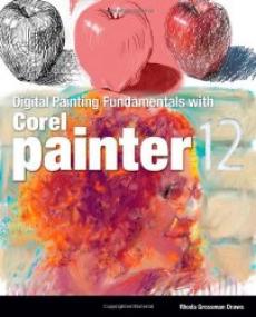 Digital Painting Fundamentals with Corel Painter 12 (1st Edition)