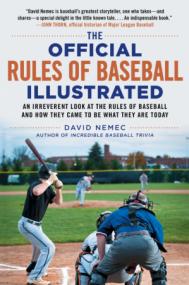 The Official Rules of Baseball Illustrated- An Irreverent Look at the Rules of Baseball and How They Came to Be