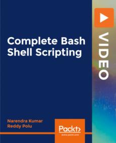 Packt - Complete Bash Shell Scripting - Automate repetitive tasks with Bash Shell Scripting to save valuable time
