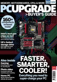 TechRadar PC Upgrade Guide - 160+ Components Reviewed Inside -<span style=color:#777> 2011</span>