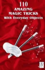 110 Amazing Magic Tricks With Everyday Objects<span style=color:#fc9c6d>-Mantesh</span>