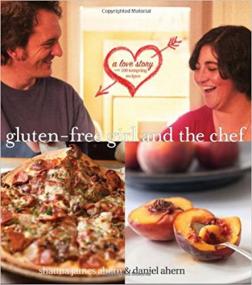 Gluten-Free Girl and the Chef - A Love Story with 100 Tempting Recipes