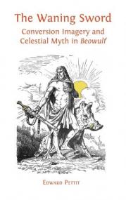 The Waning Sword - Conversion Imagery and Celestial Myth in 'Beowulf'