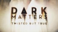 Dark Matters Twisted But True S01E01 HDTV 720p-tNe