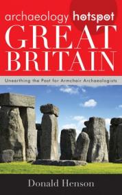 Archaeology Hotspot Great Britain - Unearthing the Past for Armchair Archaeologists (Archaeology Hotspots)
