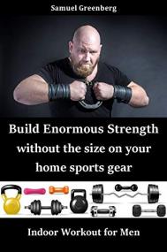 Build enormous strength without the size on your home sports gear - Indoor workout for men