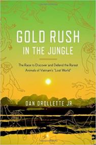 Gold Rush in the Jungle - The Race to Discover and Defend the Rarest Animals of Vietnam's Lost World