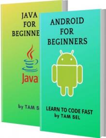Android And Java For Beginners - 2 Books In 1 - Learn Coding Fast! ANDROID And JAVA Crash Course, A QuickStart Guide