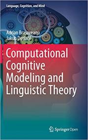 Computational Cognitive Modeling and Linguistic Theory (Language, Cognition, and Mind)