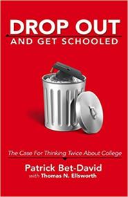 Drop Out And Get Schooled - The Case for Thinking Twice About College