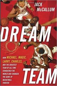 Dream Team - How Michael, Magic, Larry, Charles, and the Greatest Team of All Time Conquered the World and Changed the Ga