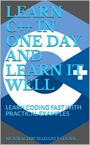 Learn C + + in One Day and Learn It Well - Learn Coding Fast With Practical Examples