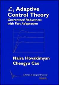 L1 Adaptive Control Theory - Guaranteed Robustness with Fast Adaptation
