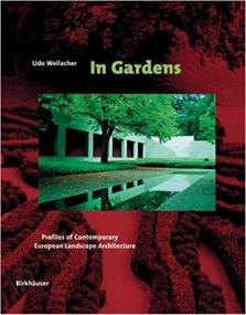 In Gardens - Profiles of Contemporary European Landscape Architecture