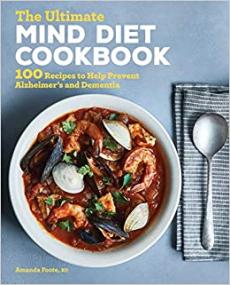 The Ultimate MIND Diet Cookbook - 100 Recipes to Help Prevent Alzheimer's and Dementia