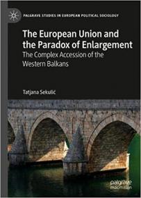 The European Union and the Paradox of Enlargement - The Complex Accession of the Western Balkans