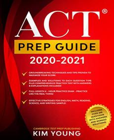 ACT Prep Guide<span style=color:#777> 2020</span>-2021 - Full-Length 4 hours Practice Exam, Groundbreaking Techniques and Tips to Maximize Your Score