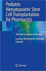 Pediatric Hematopoietic Stem Cell Transplantation for Pharmacists - The Gold Standard to Practice