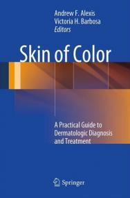 Skin of Color - A Practical Guide to Dermatologic Diagnosis and Treatment [EPUB]