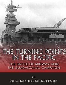 The Turning Points in the Pacific - The Battle of Midway and the Guadalcanal Campaign