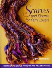 Scarves and Shawls for Yarn Lovers - Knitting with Simple Patterns and Amazing Yarns (EPUB)