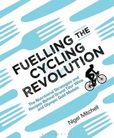 Fuelling the Cycling Revolution - The Nutritional Strategies and Recipes Behind Grand Tour Wins and Olympic Gold Medals
