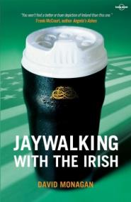 Jaywalking with the Irish (Lonely Planet Travel Literature)
