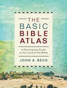 The Basic Bible Atlas - A Fascinating Guide to the Land of the Bible