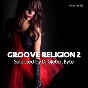 VA - Groove Religion 2 (Selected by Dj Global Byte) <span style=color:#777>(2020)</span>