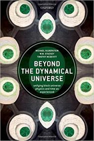 Beyond the Dynamical Universe - Unifying Block Universe Physics and Time as Experienced