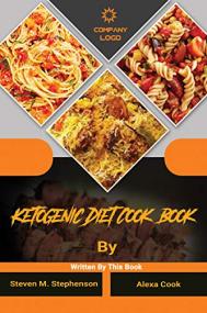 Ketogenic Diet Cook Book - An Essential Beginner ' s Guide to Living the Keto Lifestyle  Easy, Affordable, Weight loss Recipes