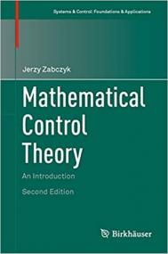 Mathematical Control Theory - An Introduction (Systems & Control - Foundations & Applications)
