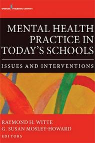 Mental Health Practice in Today's Schools - Issues and Interventions