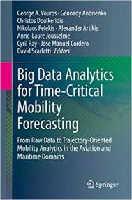 Big Data Analytics for Time-Critical Mobility Forecasting - From Raw Data to Trajectory-Oriented Mobility Analytics in th