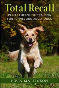 Total Recall - Perfect Response Training for Puppies and Adult Dogs