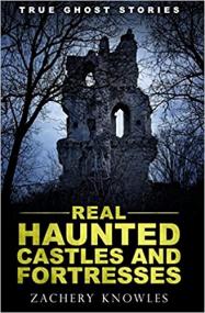 True Ghost Stories - Real Haunted Castles and Fortresses