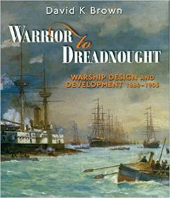 Warrior to Dreadnought - Warship Development, 1860-1905