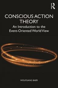 Conscious Action Theory - An Introduction to the Event-Oriented World View