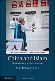 Matthew S. Erie - China and Islam_ The Prophet, the Party, and Law -<span style=color:#777> 2017</span>